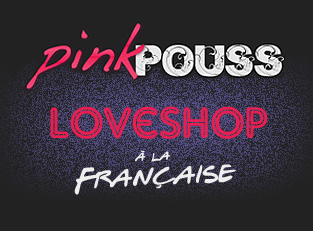 Pinkpouss.com : Loveshop à la Française
